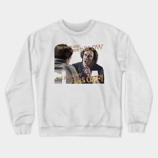 The Trip: Blow the Bloody Doors Off Crewneck Sweatshirt